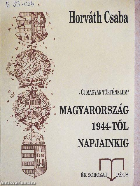 Magyarország 1944-től napjainkig