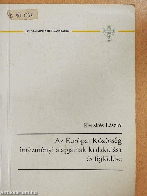 Az Európai Közösség intézményi alapjainak kialakulása és fejlődése