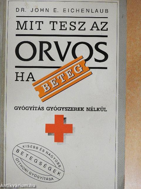 Mit tesz az orvos, ha beteg?