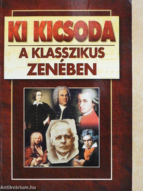 Ki kicsoda a klasszikus zenében