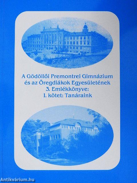 A Gödöllői Premontrei Gimnázium és az Öregdiákok Egyesületének 3. Emlékkönyve 1-2.