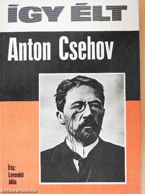 Így élt Anton Csehov