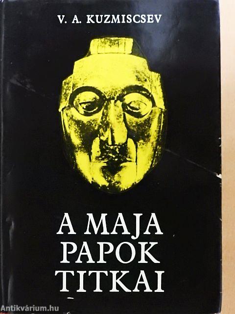 A maja papok titkai