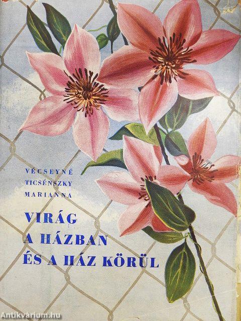 Virág a házban és a ház körül