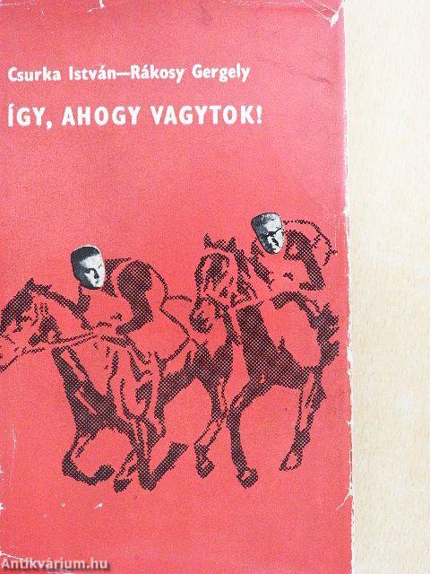 Így, ahogy vagytok!