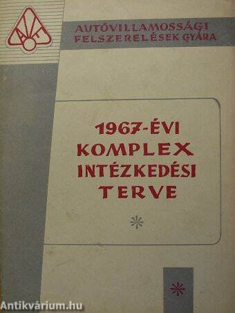 Az Autóvillamossági Felszerelések Gyára komplex intézkedési terve 1967. évre