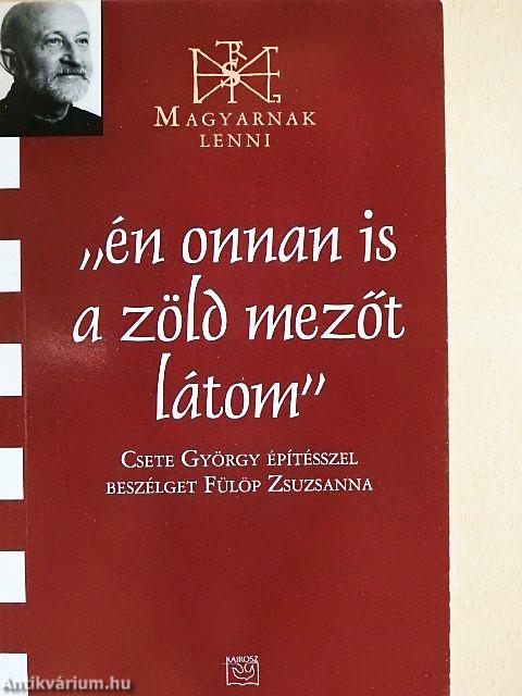 "én onnan is a zöld mezőt látom"