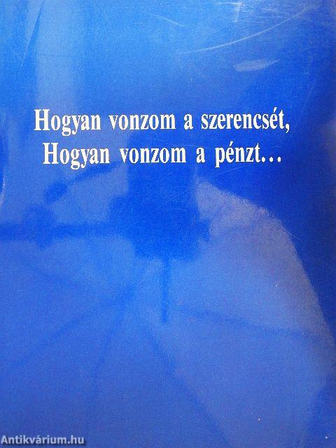 Hogyan vonzom a szerencsét, hogyan vonzom a pénzt....