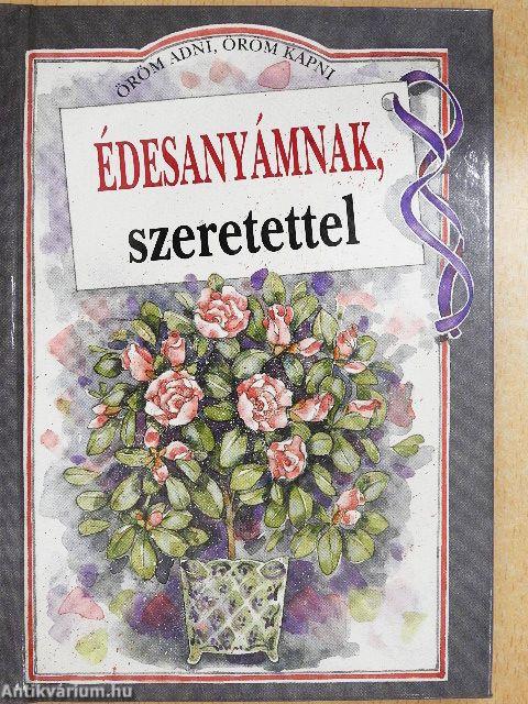 Édesanyámnak, szeretettel