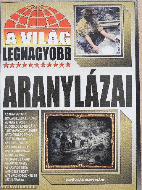 A világ legnagyobb aranylázai