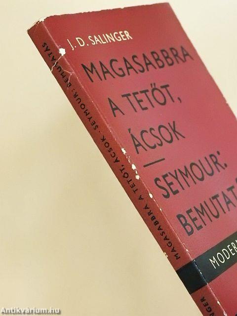 Magasabbra a tetőt, ácsok/Seymour: Bemutatás