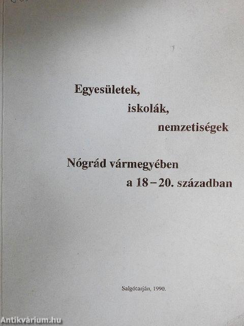 Egyesületek, iskolák, nemzetiségek Nógrád vármegyében a 18-20. században