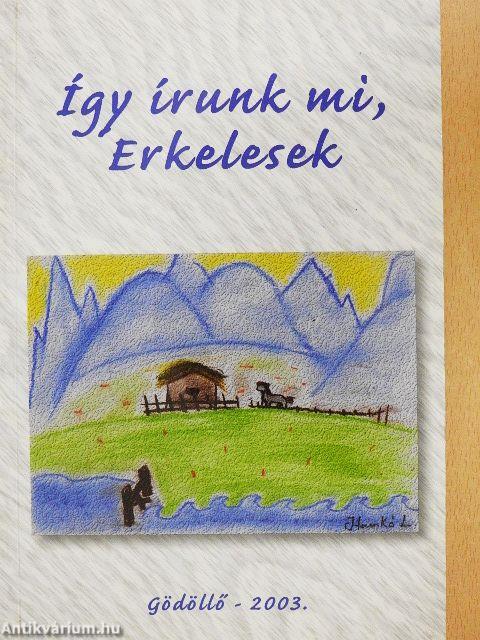 Így írunk mi, Erkelesek