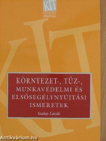 Környezet-, tűz-, munkavédelmi és elsősegélynyújtási ismeretek