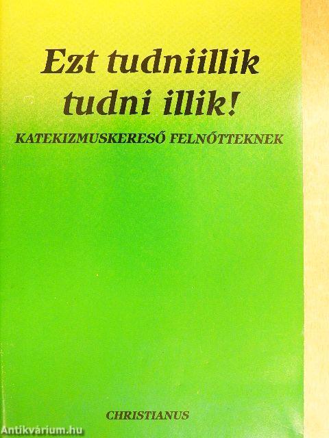 Ezt tudniillik tudni illik!