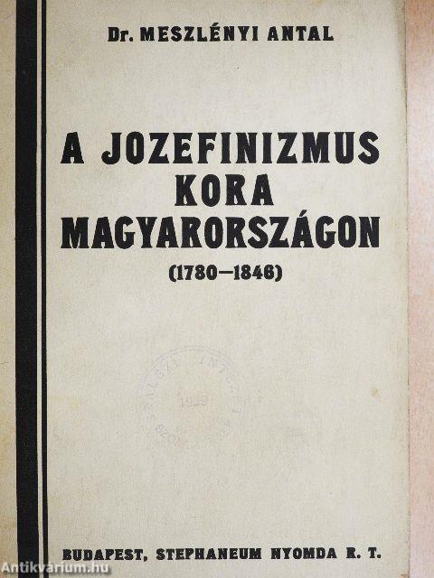 A jozefinizmus kora Magyarországon (1780-1846)