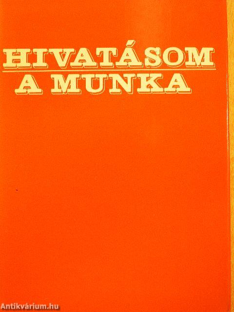 Hivatásom a munka