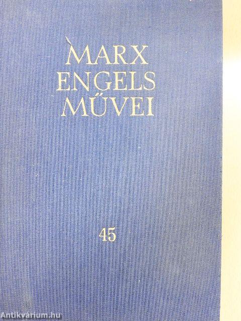 Karl Marx és Friedrich Engels művei 45.