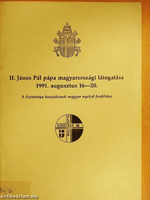 II. János Pál pápa magyarországi látogatása 1991. augusztus 16-20.