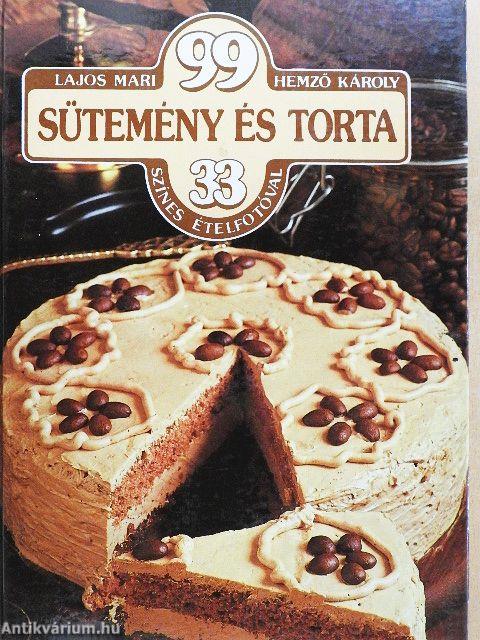 99 sütemény és torta 33 színes ételfotóval