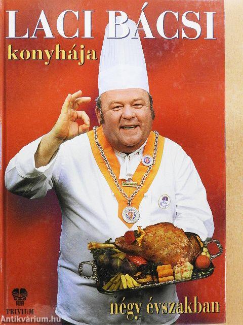 Laci bácsi konyhája négy évszakban