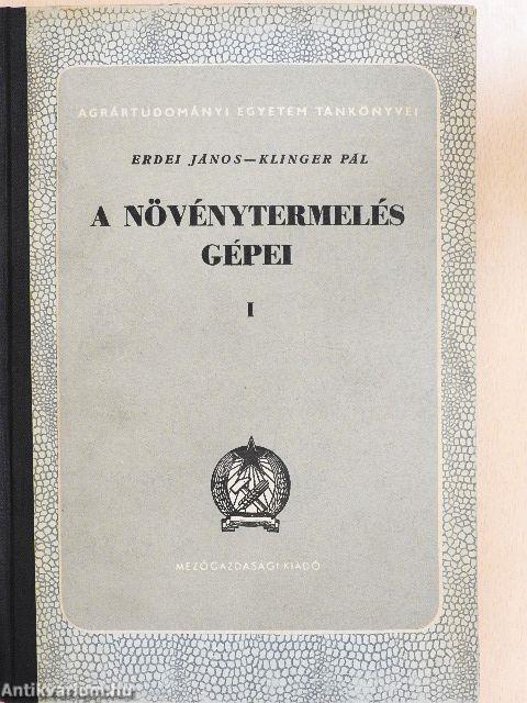 A növénytermelés gépei I-II.