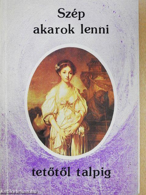 Szép akarok lenni tetőtől talpig