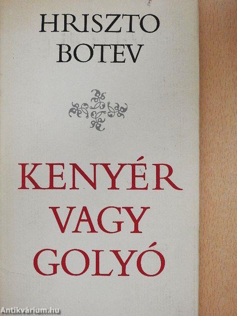 Kenyér vagy golyó