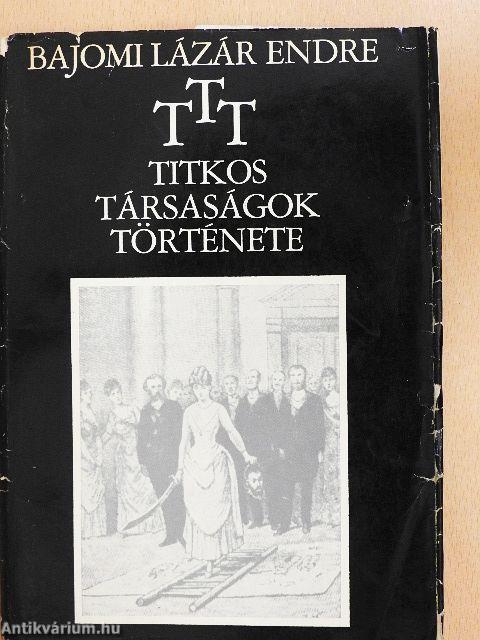 T. T. T. Titkos Társaságok Története