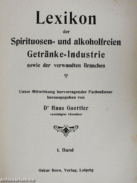 Lexikon der Spirituosen- und alkoholfreien Getränke-Industrie sowie der verwandten Branchen I.