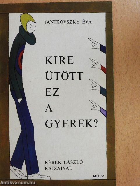 Kire ütött ez a gyerek?