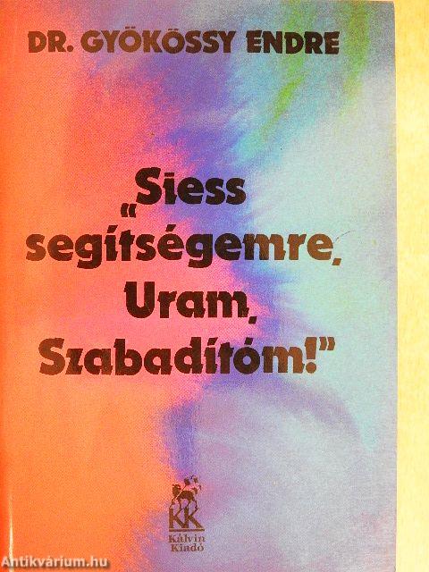 "Siess segítségemre, Uram, Szabadítóm!"