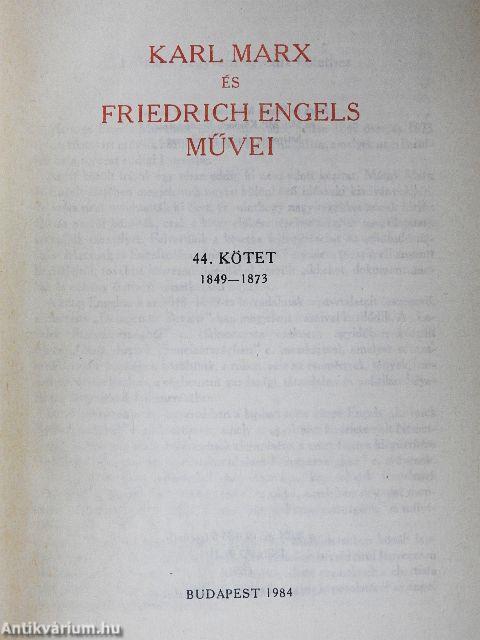 Karl Marx és Friedrich Engels művei 44.