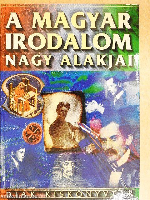 A magyar irodalom nagy alakjai