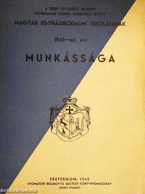 A Szent Istvánról nevezett Esztergomi Ősrégi Papnevelő Intézet Magyar Egyházirodalmi Iskolájának 1942-43. évi munkássága