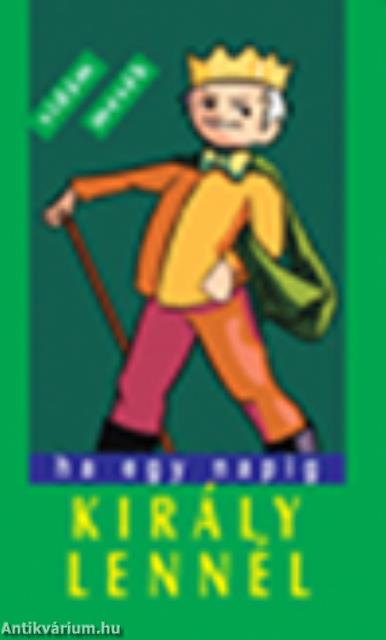 Ha egy napig király lennél.