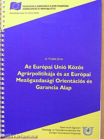 Az Európai Unió Közös Agrárpolitikája és az Európai Mezőgazdasági Orientációs és Garancia Alap