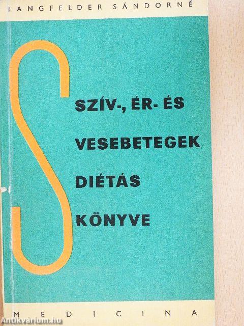 Szív-, ér- és vesebetegek diétás könyve