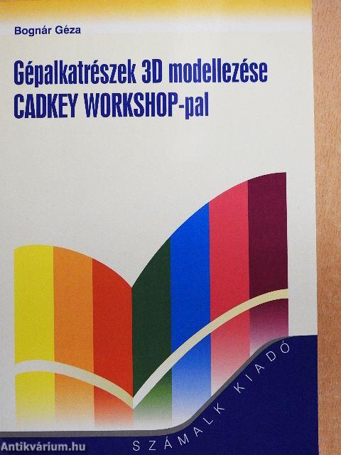 Gépalkatrészek 3D modellezése CADKEY WORKSHOP-pal