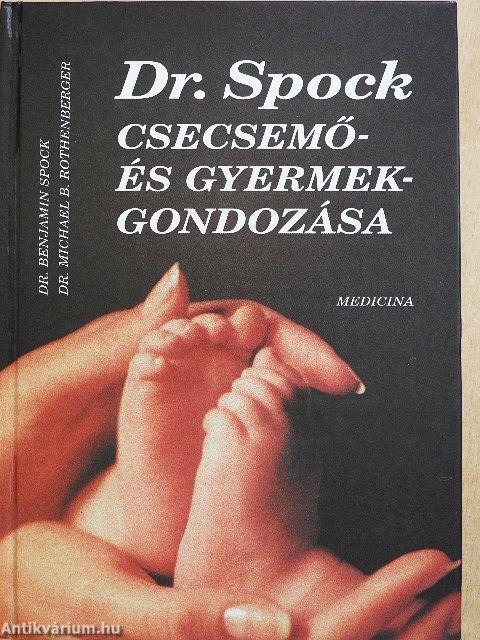 Dr. Spock csecsemő- és gyermekgondozása