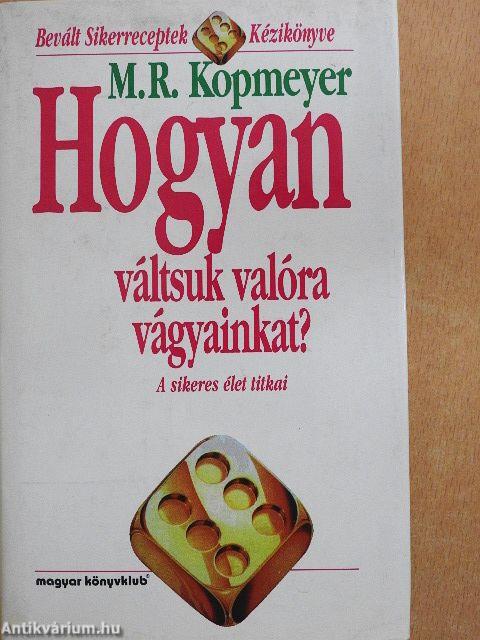 Hogyan váltsuk valóra vágyainkat?
