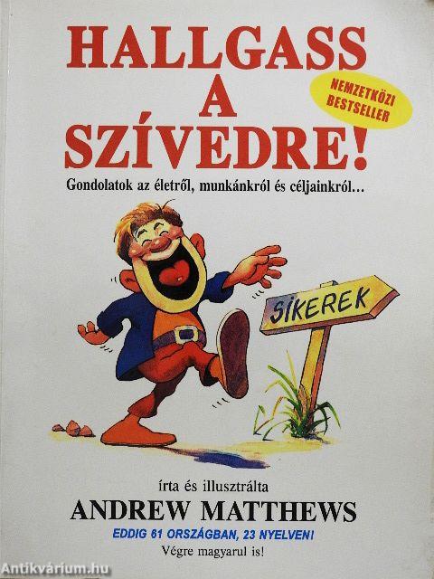 Hallgass a szívedre!