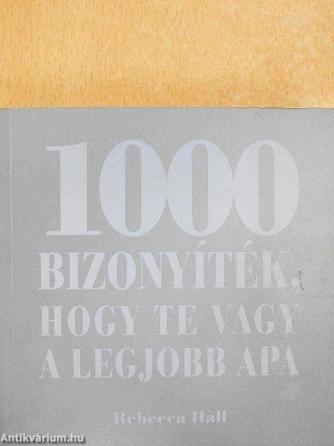 1000 bizonyíték, hogy te vagy a legjobb apa