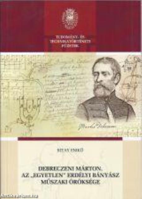 Debreczeni Márton, az "egyetlen" erdélyi bányász műszaki öröksége