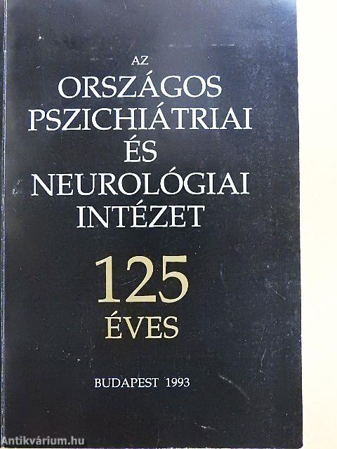 Az Országos Pszichiátriai és Neurológiai Intézet 125 éves