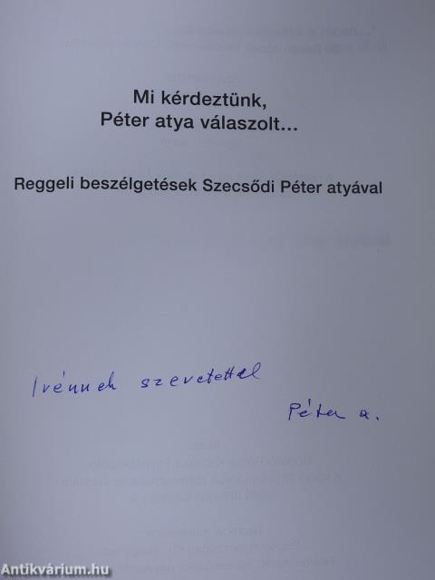 Mi kérdeztünk, Péter atya válaszolt... (dedikált példány)