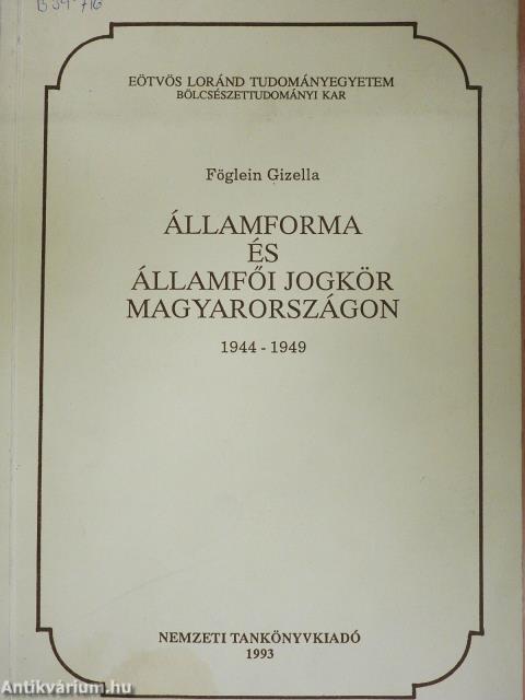 Államforma és államfői jogkör Magyarországon 1944-1949 (dedikált példány)