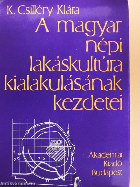 A magyar népi lakáskultúra kialakulásának kezdetei (dedikált példány)