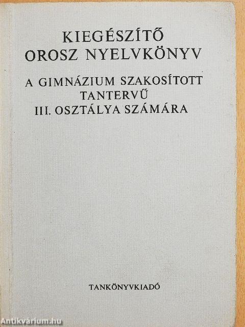 Kiegészítő orosz nyelvkönyv a gimnázium szakosított tantervű III. osztálya számára