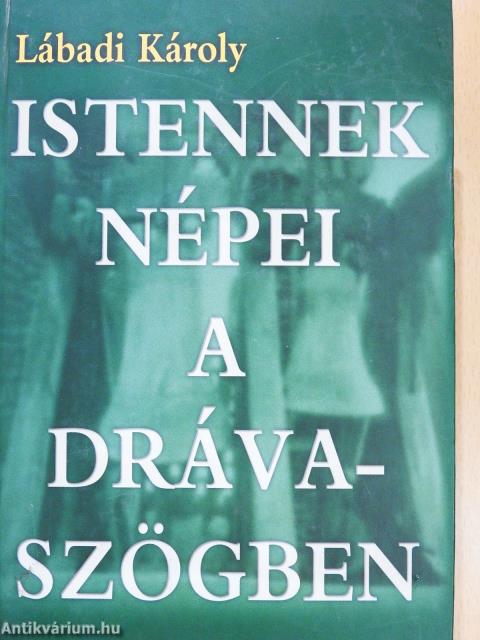 Istennek népei a Drávaszögben (dedikált példány)